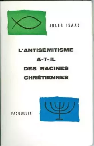 L'antisémitisme a-t-il des racines chrétiennes ? - Jules Isaac - GRASSET