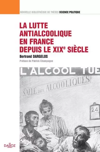 La lutte antialcoolique en France depuis le XIXe siècle - Volume 11 - Bertrand Dargelos - Groupe Lefebvre Dalloz