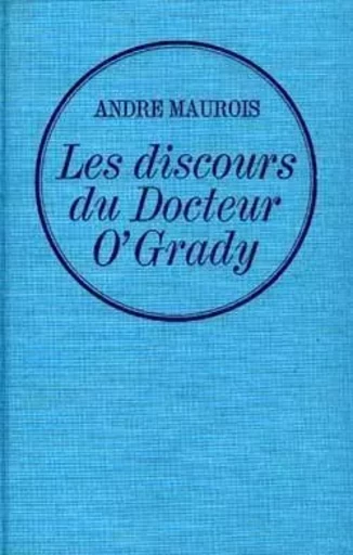 Les discours du dr. O'Grady - André Maurois - GRASSET