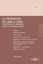 La probation de 1885 à 2005 - Sanctions et mesures dans la communauté