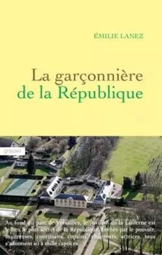 La garçonnière de la République - Emilie Lanez - GRASSET