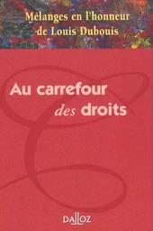 Mélanges en l'honneur de Louis Dubouis - Au carrefour des droits