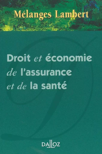 Mélanges Denis-Clair Lambert et Yvonne Lambert-Faivre - Droit et économie de l'assurance et de la santé - Yvonne Lambert-Faivre, Denis-Clair Lambert - Groupe Lefebvre Dalloz