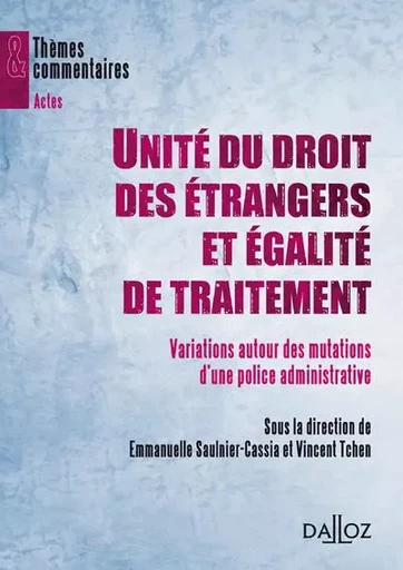 Unité du droit des étrangers et égalité de traitement - Variations autour des mutations d'une police administrative -  - Groupe Lefebvre Dalloz