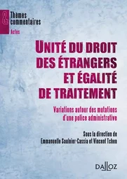 Unité du droit des étrangers et égalité de traitement - Variations autour des mutations d'une police administrative