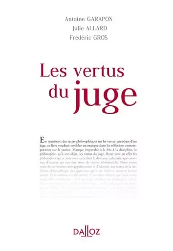 Les vertus du Juge - Antoine Garapon, Julie Allard, Frédéric Gros - Groupe Lefebvre Dalloz