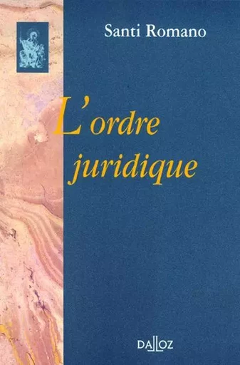 L'ordre juridique - Réimpression de la 2e édition de 1975 - Santi Romano - Groupe Lefebvre Dalloz