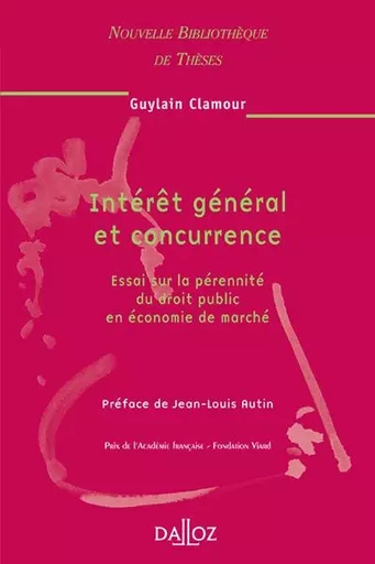 Intérêt général et concurrence - Volume 51 Essai sur la pérennité du droit public en économie de marché - Guylain Clamour - Groupe Lefebvre Dalloz