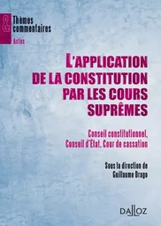 L'application de la Constitution par les Cours suprêmes - Conseil constitutionnel, Conseil d'État, Cour de cassation