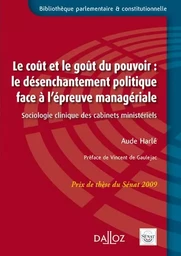 Le coût et le goût du pouvoir : le désenchantement politique face à l'épreuve managériale - Sociologie clinique des cabinets ministé