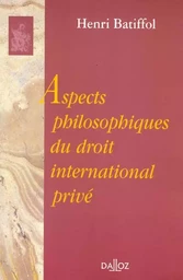 Aspects philosophiques du droit international privé - Réimpression de l'édition de 1956