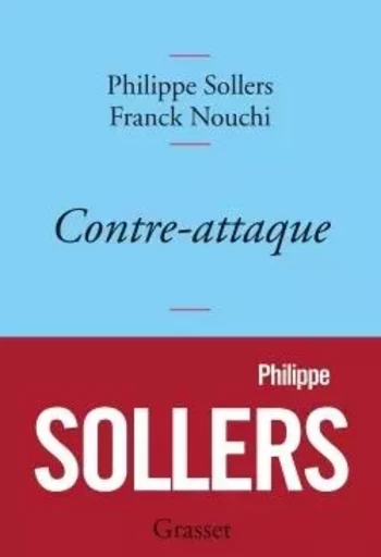 Contre-attaque - Philippe Sollers, Franck Nouchi - GRASSET