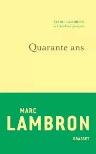 Quarante ans - Marc Lambron - GRASSET