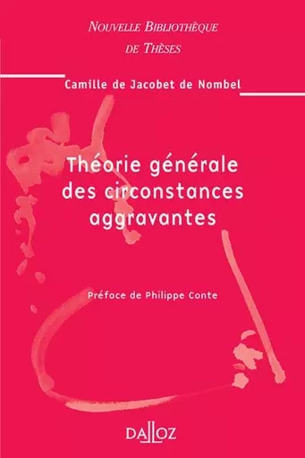 Théorie générale des circonstances aggravantes - Volume 55 - Camille deJacobet de Nombel - Groupe Lefebvre Dalloz