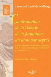 Confrontation de la théorie de la formation du droit par degrés avec les idées et les institutions consacrées par le droit positif f