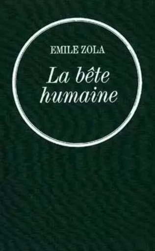 La bête humaine - Émile Zola - GRASSET