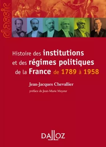 Histoire des institutions et des régimes politiques de la France de 1789 à 1958 9ed - Jean-Jacques Chevallier - Groupe Lefebvre Dalloz