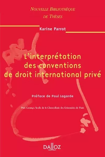 L'interprétation des conventions de droit international privé - Tome 58 - Karine Parrot - Groupe Lefebvre Dalloz