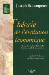 Théorie de l'évolution économique. Recherches sur le profit, le crédit, l'intérêt et le cycle de la conjoncture - Réimpression de la