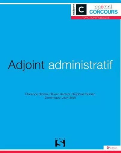 Adjoint administratif - Catégorie C. 2e éd. - Florence Dineur, Olivier Harmel, Delphine Poirier, Dominique-jean Stoll - Groupe Lefebvre Dalloz