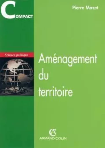 L'aménagement du territoire français - Pierre Mazet - ARMAND COLIN