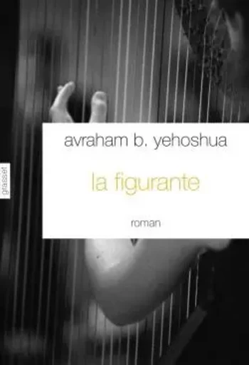 La figurante - Avraham B. Yehoshua - GRASSET