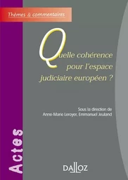 Quelle cohérence pour l'espace judiciaire européen ?