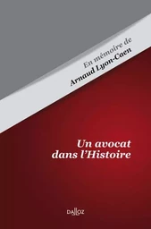 Un avocat dans l'Histoire - En mémoire de Arnaud Lyon-Caen