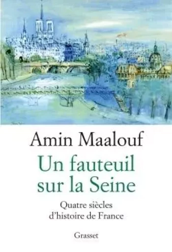 Un fauteuil sur la Seine - Amin Maalouf - GRASSET