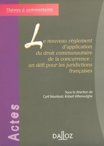 Le nouveau règlement d'application du droit communautaire de la concurrence - un défi pour les juridictions françaises - Robert Wtterwulghe - Groupe Lefebvre Dalloz