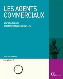 Les agents commerciaux 2016/2017. 7e éd. - Statut juridique . Stratégies professionnelles