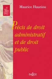 Précis de droit administratif et de droit public - Réimpression de la 12e édition de 1933