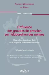 L'influence des groupes de pression sur l'élaboration des normes - Volume 88 Illustration à partir du droit de la propriété littérai