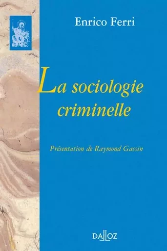 La sociologie criminelle - Réimpression de l'édition de 1893 - Enrico Ferri - Groupe Lefebvre Dalloz