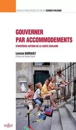 Gouverner par accommodements - Volume 22 Stratégies autour de la carte scolaire