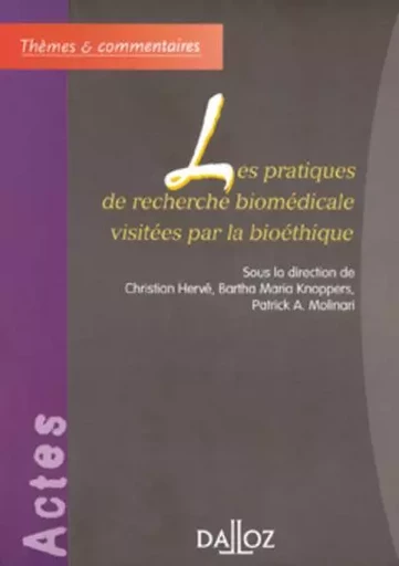 Les pratiques de recherche biomédicale visitées par la bioéthique - Patrick a. Molinari - Groupe Lefebvre Dalloz