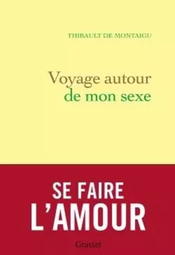 Voyage autour de mon sexe - Thibault deMontaigu - GRASSET