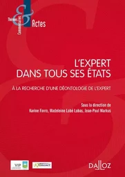 L'expert dans tous ses états - À la recherche d¿une déontologie de l¿expert