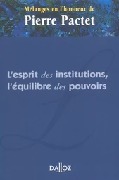 Mélanges Pactet - L'esprit des institutions, l'équilibre des pouvoirs