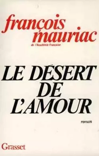 Le désert de l'amour - François Mauriac - GRASSET