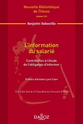 L'information du salarié - Volume 123 Contribution à l'étude de l'obligation d'informer