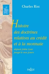 Histoire des doctrines relatives au crédit et à la monnaie depuis John Law jusqu'à nos jours - Réimpression de la 2e édition de 1951