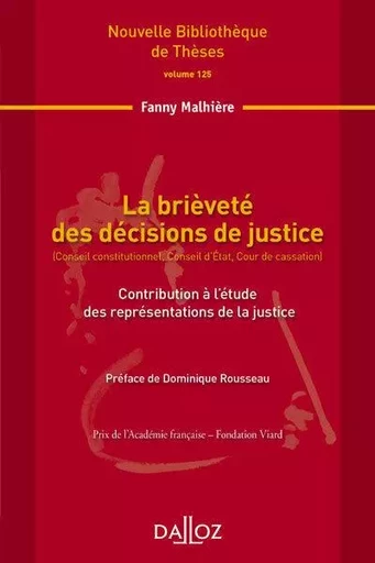 La brièveté des décisions de justice - Volume 125 (Conseil constitutionnel, Conseil d'Etat, Cour de cassation) Contribution à l'étud - Fanny Malhière - Groupe Lefebvre Dalloz