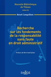 Recherche sur les fondements de la responsabilité sans faute en droit administratif - Volume 132