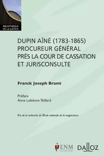 Dupin aîné (1783-1865), procureur général près la Cour de cassation et jurisconsulte. - Franck Brami - Groupe Lefebvre Dalloz