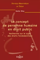 Le concept de personne humaine en droit public - Volume 22 Recherche sur le sujet des droits fondamentaux