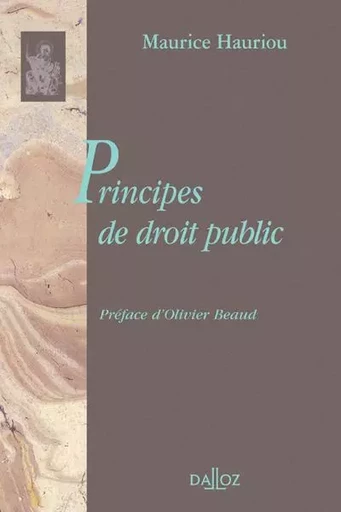 Principes de droit public - Réimpression de l'édition de 1910 - Maurice Hauriou - Groupe Lefebvre Dalloz