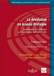 La dévolution en Grande-Bretagne - Contribution à la réflexion sur l'autonomie institutionnelle