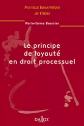 Le principe de loyauté en droit processuel - Tome 23