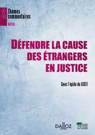 Défendre la cause des étrangers en justice -  - Groupe Lefebvre Dalloz